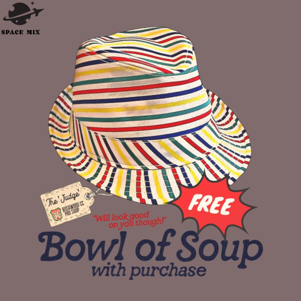 SM2212231773-Caddyshack olf Movie Quote Free Bowl of Soup With That Hat PNG Design.jpg