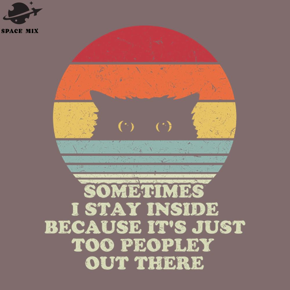 SM2212231331-Black Cat Sometimes I Stay Inside Because Its Too eopley PNG Design.jpg