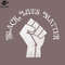 SM2212231343-Black Lives Matter FadedVintage Style Black ower Fist   PNG Design.jpg