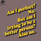 SM221223447-Am I erfect o PNG Design.jpg