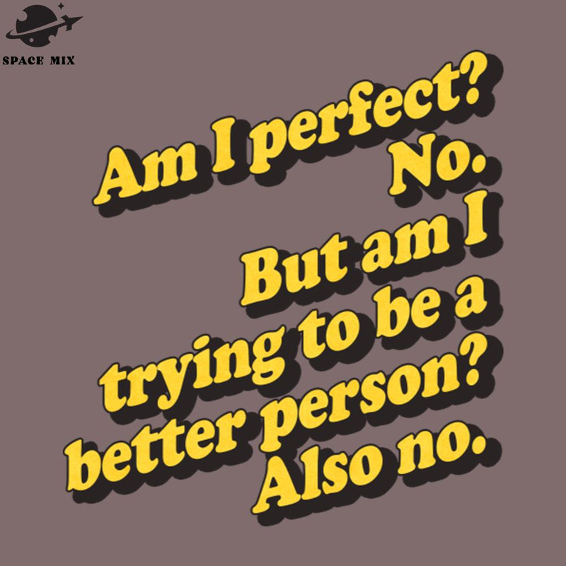 SM221223447-Am I erfect o PNG Design.jpg