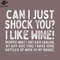 SM2212231824-Can I Just Shock You I Like Wine artridge Quotes  PNG Design.jpg