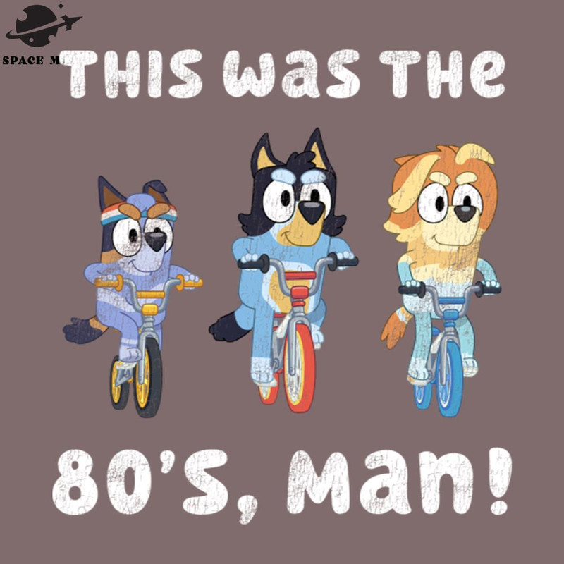 SM2212231445-Bluey This Was The 80s Man PNG Design.jpg