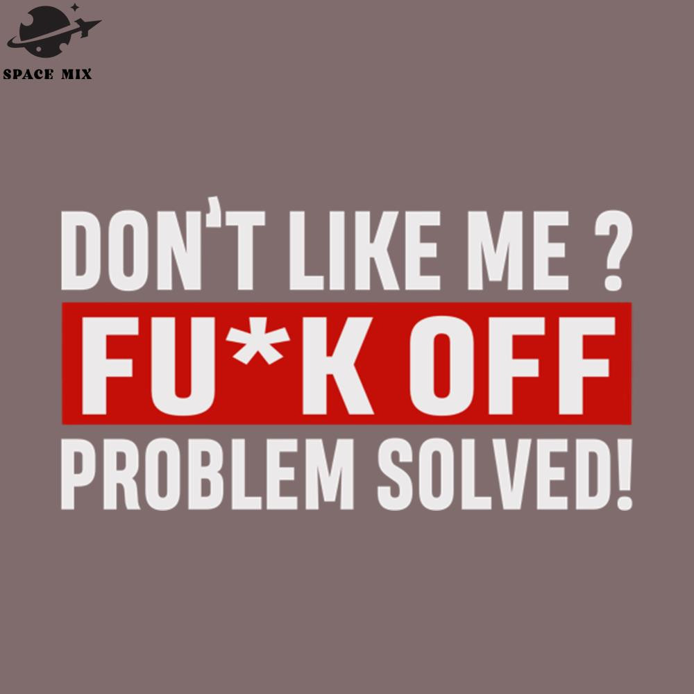 SM2212233020-Dont like me sarcasm joke PNG Design.jpg