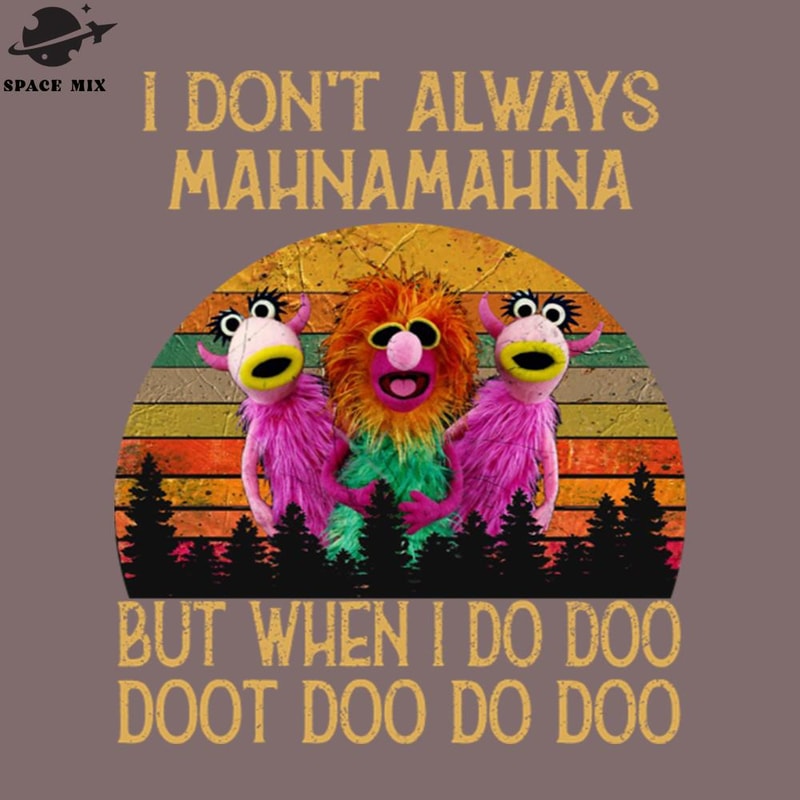 SM2212235018-I Dont Always Mahna Mahna PNG Design.jpg