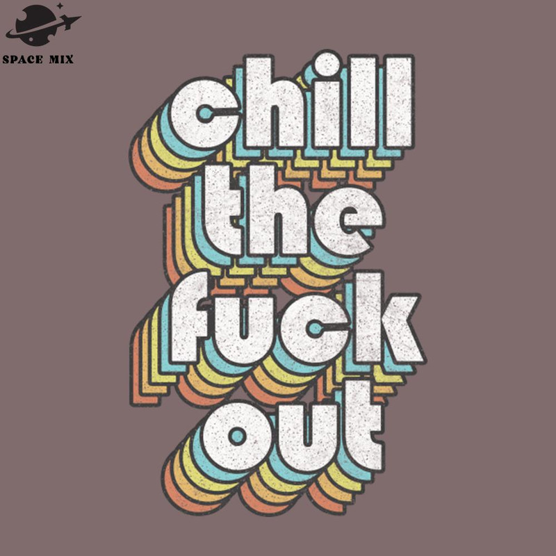 SM2212232031-Chill The Fck Out Retro Typography PNG Design.jpg