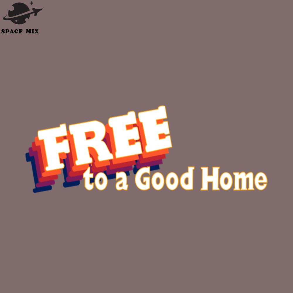 SM2212234030-Free to a ood Home PNG Design.jpg