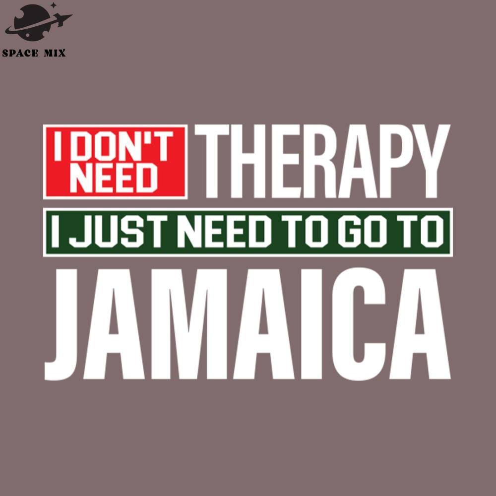 SM2212235044-I dont need therapy I just need to go to Jamaica funny quote PNG Design.jpg