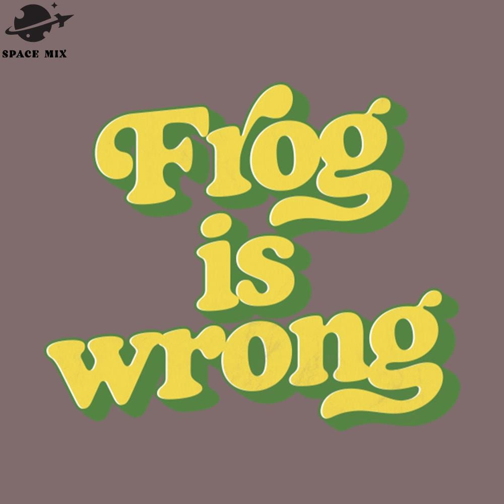 SM2212234061-Frog is wrong PNG Design.jpg