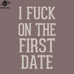 i fuck on the first date png design