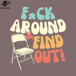 fuck around and find out funny sayings folding chair png design
