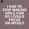 SM2212235079-I Had To Stop Making irls Cum So I Could Focus On Myself PNG Design.jpg