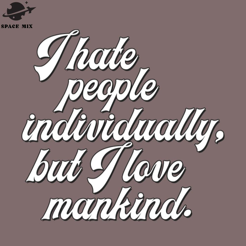 SM2212235081-I Hate eople Individually But I Love Mankind PNG Design.jpg
