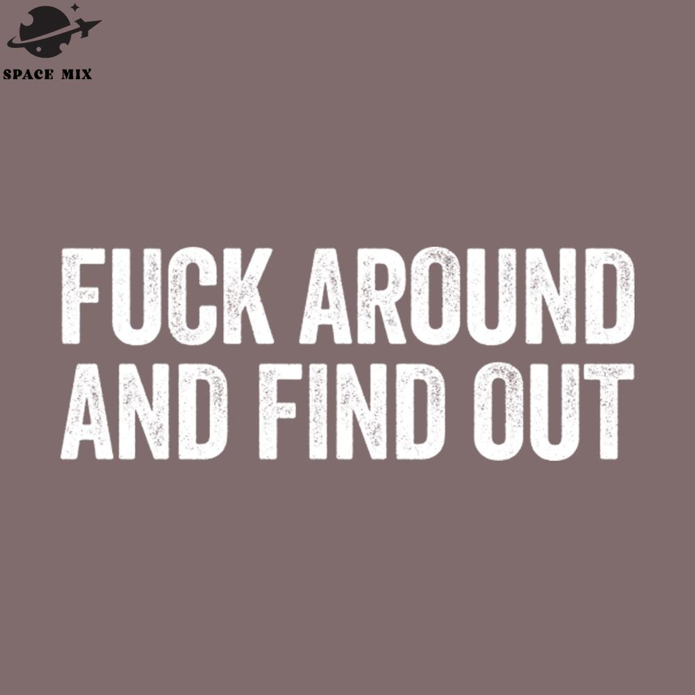 SM2212234086-Fuck Around And Find Out White PNG Design.jpg