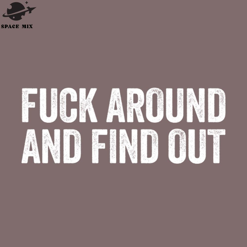 SM2212234086-Fuck Around And Find Out White PNG Design.jpg