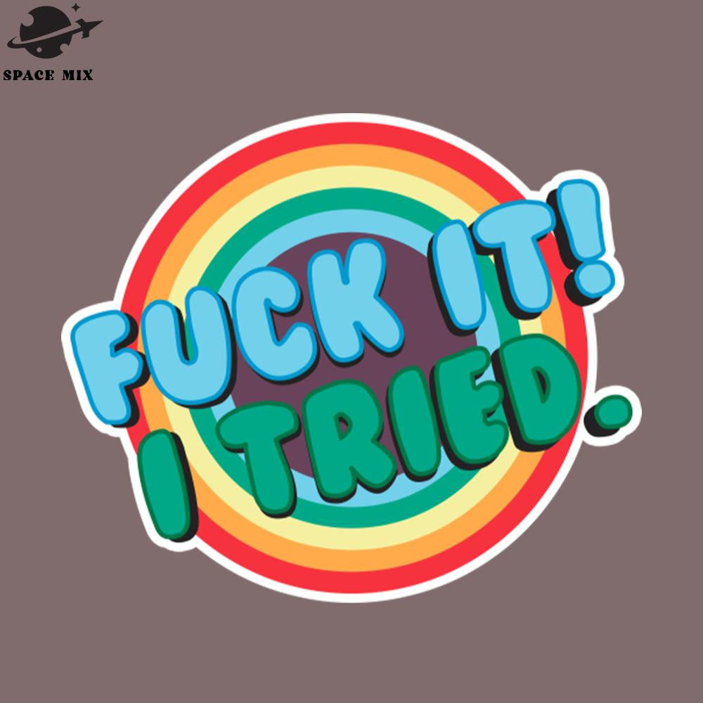SM2212234091-Fuck It I tried PNG Design.jpg
