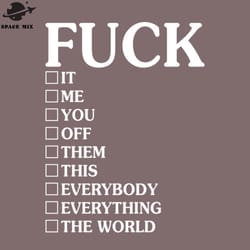 fuck it me you off them funny t shirts sayings funny t shirts for women sarcastict shirts png design