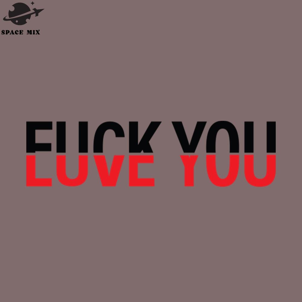 SM2212234103-Fuck You Love You Red And White Text Quote PNG Design.jpg