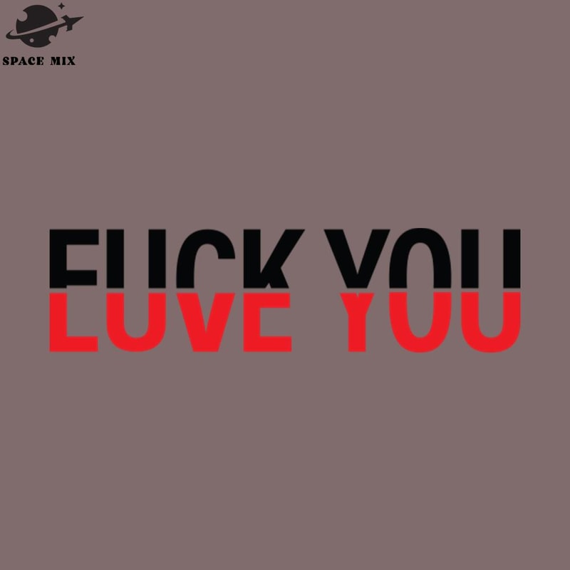 SM2212234103-Fuck You Love You Red And White Text Quote PNG Design.jpg