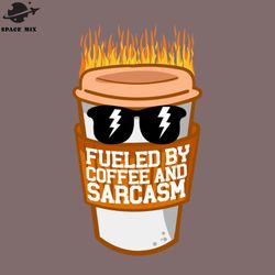 fueled by coffee and sarcasm png design