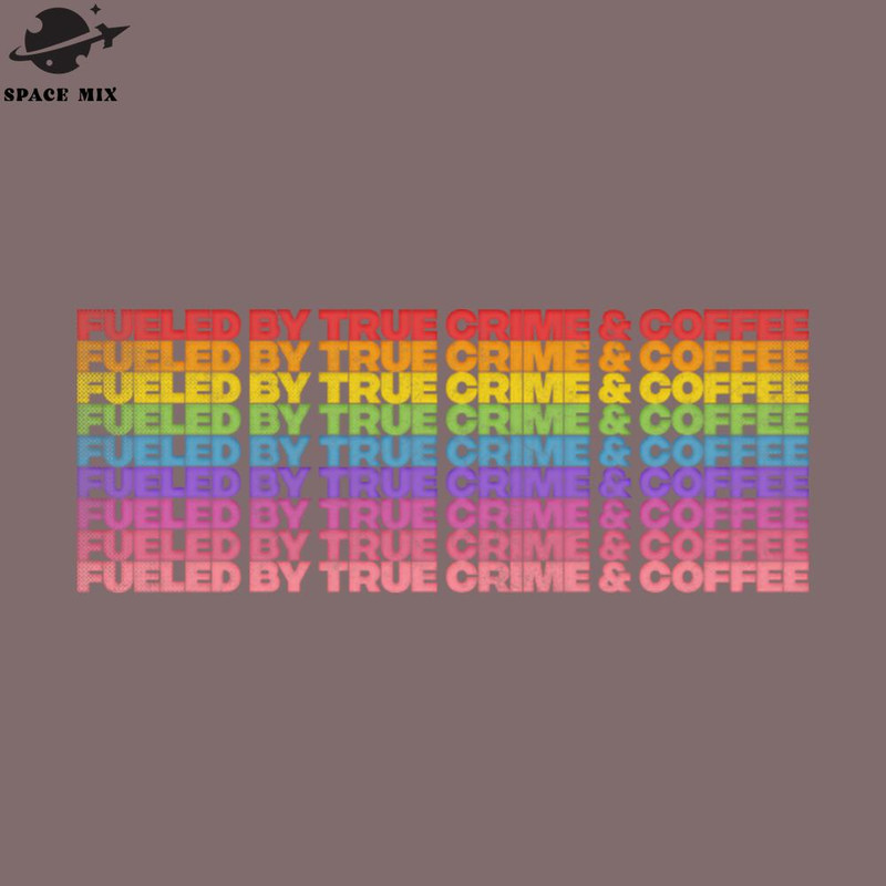 SM2212234118-Fueled By True Crime Coffee PNG Design.jpg