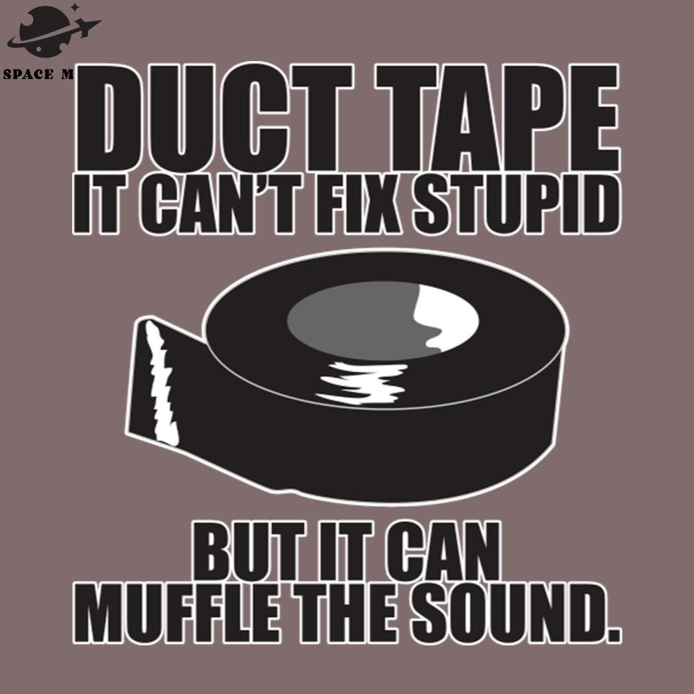 SM2212233129-Duct tape cant fix stupid PNG Design.jpg