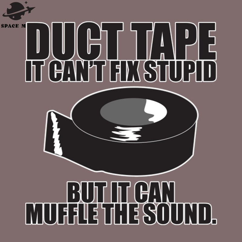 SM2212233129-Duct tape cant fix stupid PNG Design.jpg