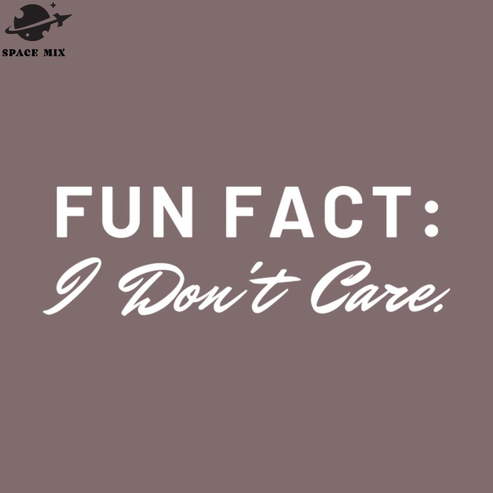 SM2212234131-Fun Fact I Dont Care PNG Design.jpg