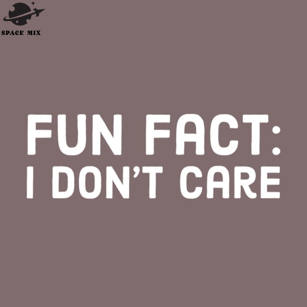 SM2212234132-Fun Fact l Dont Care PNG Design.jpg