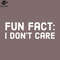 SM2212234132-Fun Fact l Dont Care PNG Design.jpg