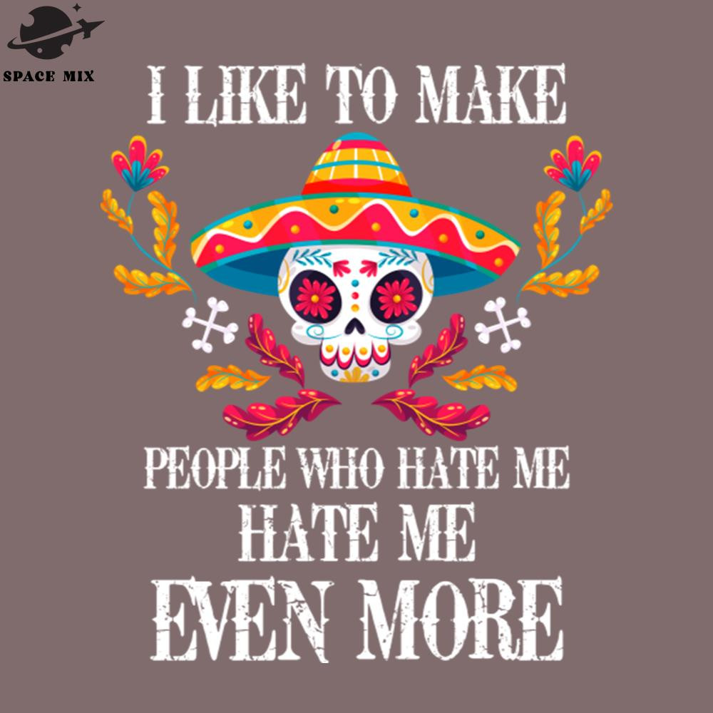 SM2212235158-I Like To Make eople Who Hate Me Hate Me Even More PNG Design.jpg