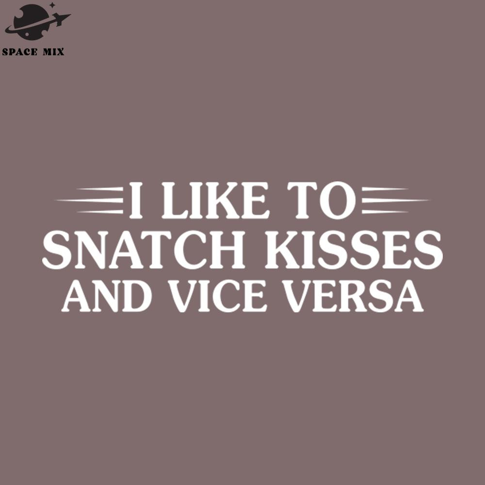 SM2212235159-I Like To Snatch Kisses And Vice Versa Funny Sarcastic Sayings PNG Design.jpg