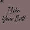SM2212235161-I Like Your Butt PNG Design.jpg