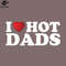 SM2212235171-I Love Hot Dads PNG Design.jpg