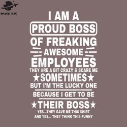 funny i am a roud boss of freaking awesome employees boss png design