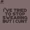 SM2212234209-Funny Ive Tried To Stop Swearing But I Cunt Vintage Retro Black PNG Design.jpg