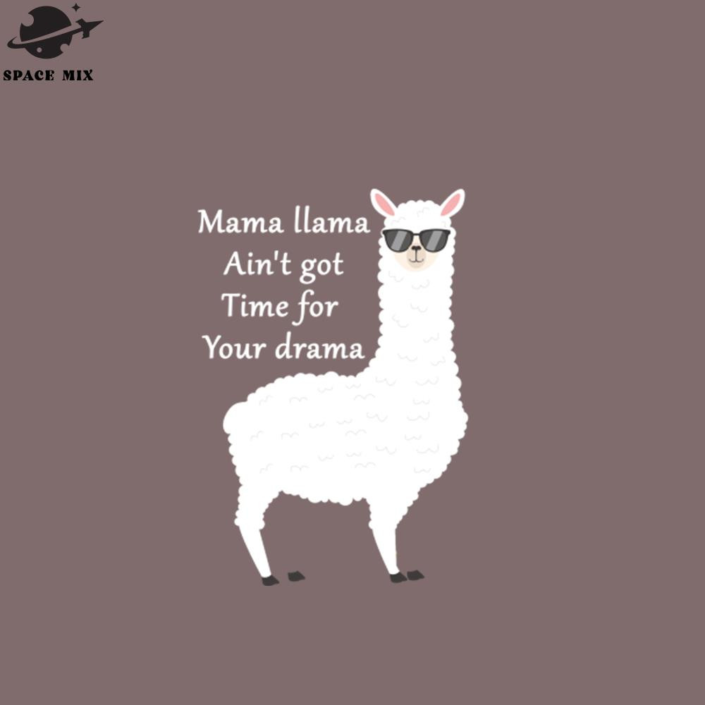 SM2212234211-funny llama sayings gift mama llama aint got time for your drama PNG Design.jpg