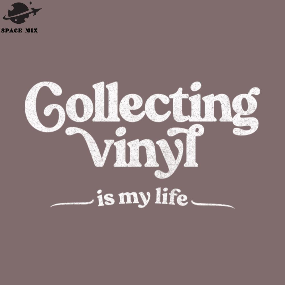SM2212232217-Collecting Vinyl Is My Life Vinyl Records eek ift PNG Design.jpg