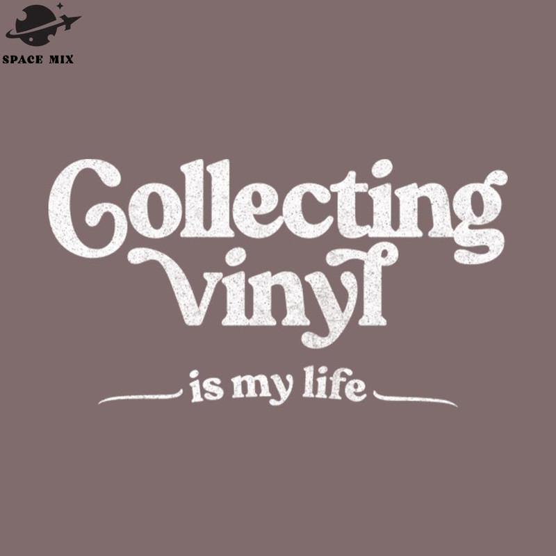 SM2212232217-Collecting Vinyl Is My Life Vinyl Records eek ift PNG Design.jpg