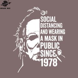 funny michael myers social distancing in ublic since 1978 png design