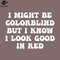 SM2212235219-I might be colorblind but I know I look good in red PNG Design.jpg