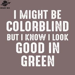 i might be colorblind but i know i look ood in reen png design