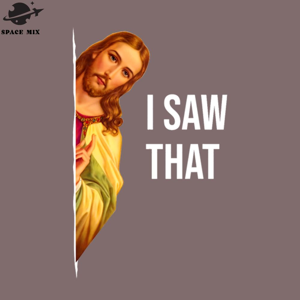 SM2212234223-Funny Quote Jesus Meme I Saw That Christian od Womens Mens PNG Design.jpg