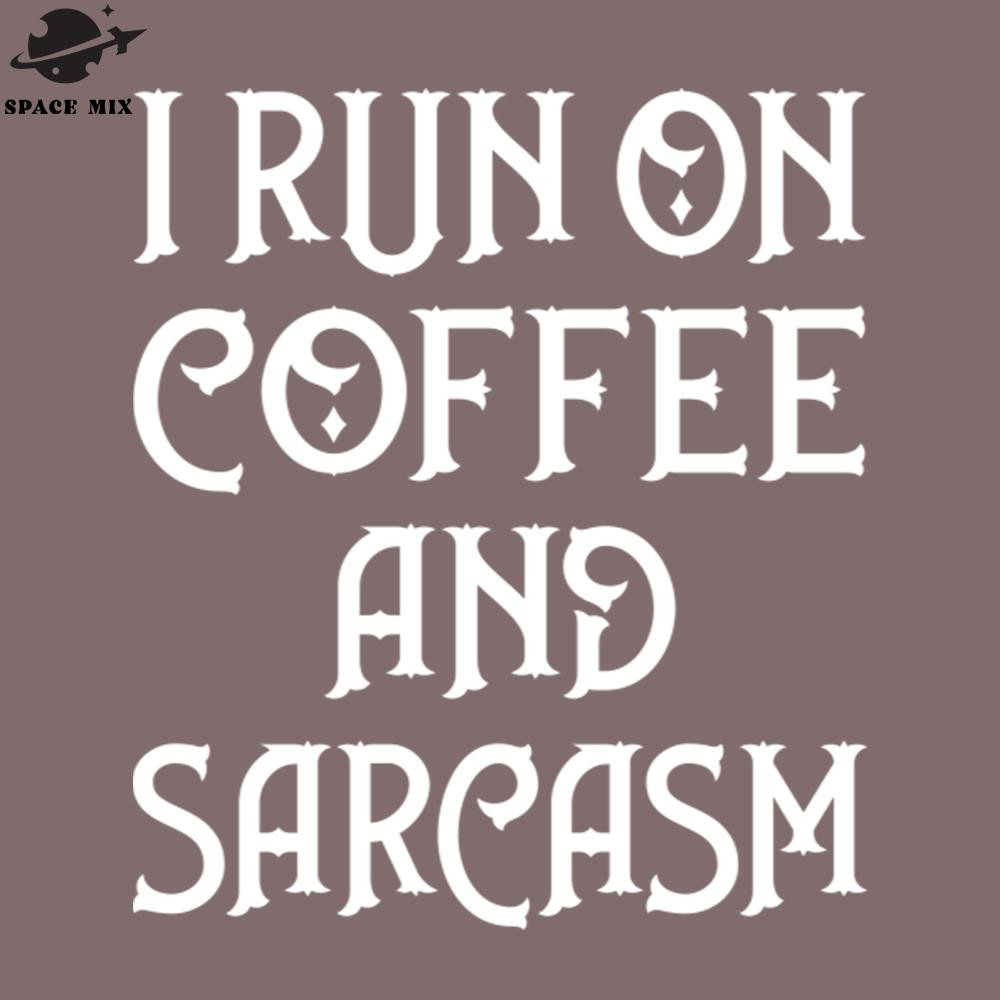 SM2212235260-I Run on Coffee and Sarcasm Cheeky Witch PNG Design.jpg