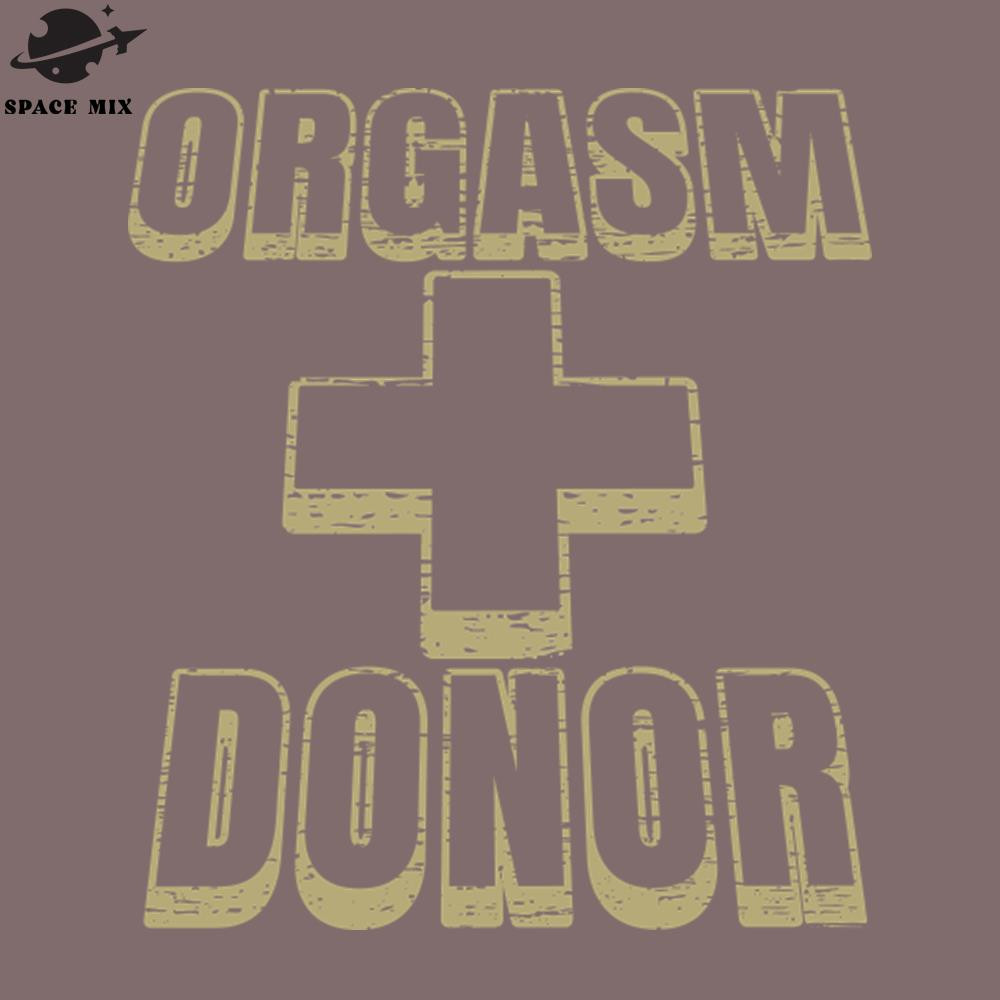 SM2212234262-Funny Saying Humorous Quote Orgasm Donor PNG Design.jpg
