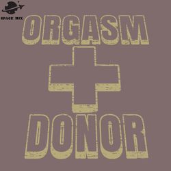 funny saying humorous quote orgasm donor png design