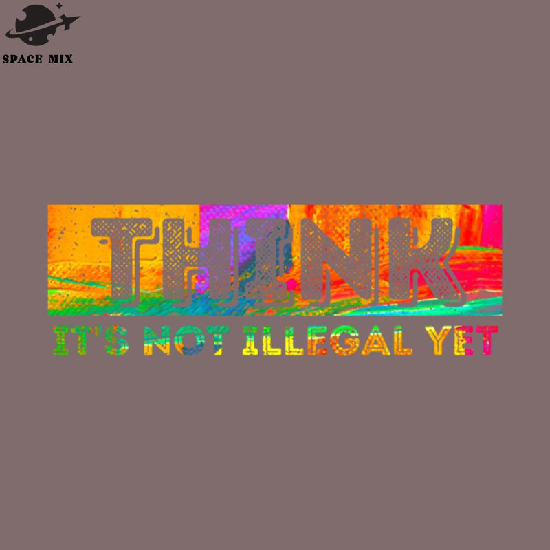 SM2212234280-Funny Saying Sarcastic Sarcasm Think Its ot Illegal PNG Design.jpg