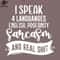 SM2212235298-I Speak 4 Languages English rofanity Sarcasm And Real Shit PNG Design.jpg