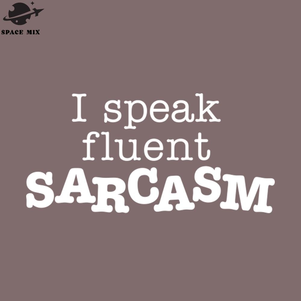 SM2212235300-I Speak Fluent Sarcasm White PNG Design.jpg