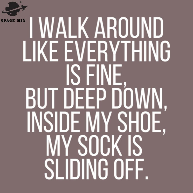 SM2212235343-I walk around like everything is fine PNG Design.jpg